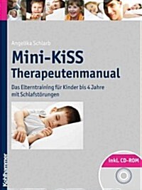 Mini-Kiss - Therapeutenmanual: Das Elterntraining Fur Kinder Bis 4 Jahre Mit Schlafstorungen (Paperback)