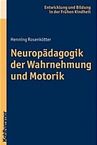 [중고] Motorik Und Wahrnehmung Im Kindesalter: Eine Neuropadagogische Einfuhrung (Paperback)