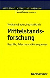 Mittelstandsforschung: Begriffe, Relevanz Und Konsequenzen (Paperback)