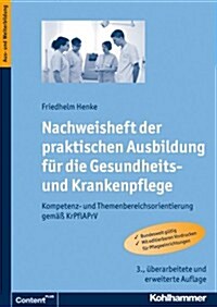 Nachweisheft Der Praktischen Ausbildung Fur Die Gesundheits- Und Krankenpflege: Kompetenz- Und Themenbereichsorientierung Gemass Krpflaprv (Paperback, 3, 3., Uberarbeite)