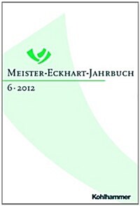 Meister-Eckhart-Jahrbuch: Band 6 (2012): Meister Eckharts Erfurter Reden in Ihrem Kontext (Hardcover)