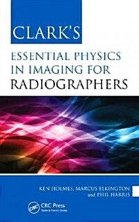 Clarks Essential Physics in Imaging for Radiographers (Paperback)