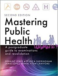 Mastering Public Health : A Postgraduate Guide to Examinations and Revalidation, Second Edition (Paperback, 2 ed)