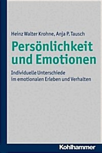 Personlichkeit Und Emotionen: Individuelle Unterschiede Im Emotionalen Erleben Und Verhalten (Hardcover)