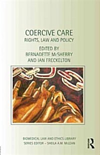 Coercive Care : Rights, Law and Policy (Hardcover)