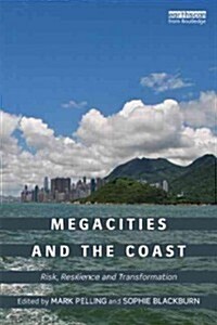 Megacities and the Coast : Risk, Resilience and Transformation (Paperback)