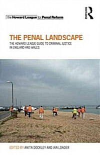 The Penal Landscape : The Howard League Guide to Criminal Justice in England and Wales (Paperback)