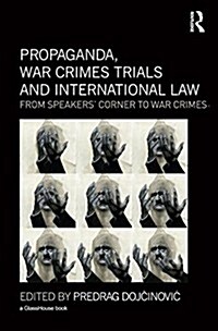Propaganda, War Crimes Trials and International Law : From Speakers Corner to War Crimes (Paperback)