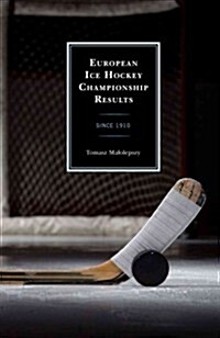 European Ice Hockey Championship Results: Since 1910 (Hardcover)