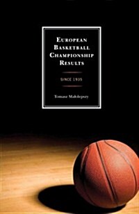 European Basketball Championship Results: Since 1935 (Hardcover)