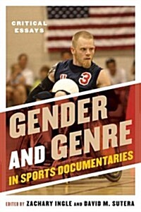 Gender and Genre in Sports Documentaries: Critical Essays (Hardcover)