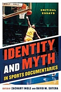 Identity and Myth in Sports Documentaries: Critical Essays (Hardcover)
