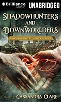 Shadowhunters and Downworlders: A Mortal Instruments Reader (Audio CD, Library)