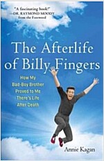The Afterlife of Billy Fingers: How My Bad-Boy Brother Proved to Me There\'s Life After Death