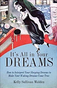 Its All in Your Dreams: Five Portals to an Awakened Life (New Age & Spirituality, Dr. Dream Author of I Had the Strangest Dream) (Paperback)