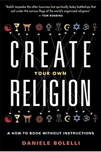 Create Your Own Religion: A How-To Book Without Instructions (Paperback)