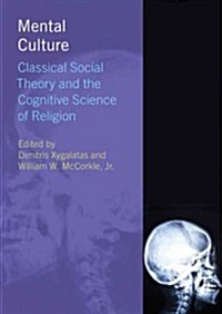 Mental Culture : Classical Social Theory and the Cognitive Science of Religion (Hardcover)