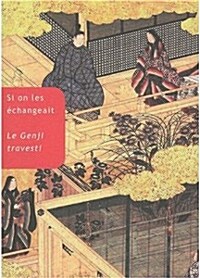 Si on Les Echangeait: Le Genji Travesti (Paperback)