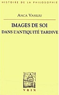 Images de Soi Dans LAntiquite Tardive (Paperback)