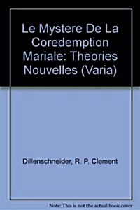 Le Mystere de La Coredemption Mariale: Theories Nouvelles (Paperback)