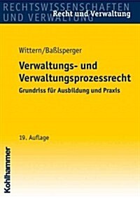 Verwaltungs- Und Verwaltungsprozessrecht: Grundriss Fur Ausbildung Und Praxis (Paperback, 19, 19., Uberarbeit)