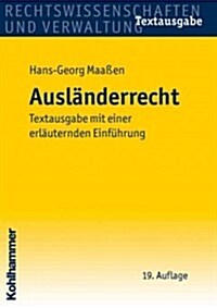 Auslanderrecht: Textausgabe Mit Einer Erlauternden Einfuhrung (Paperback, 19, 19., Neu Bearbe)