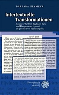 Intertextuelle Transformationen: Goethes Werther, Buchners Lenz Und Hauptmanns Apostel ALS Produktives Spannungsfeld (Hardcover)