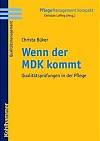 Wenn Der Mdk Kommt: Qualitatsprufungen in Der Pflege (Paperback)