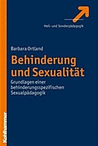 Behinderung Und Sexualitat: Grundlagen Einer Behinderungsspezifischen Sexualpadagogik (Paperback)