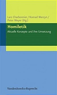 Homiletik - Aktuelle Konzepte Und Ihre Umsetzung (Paperback)