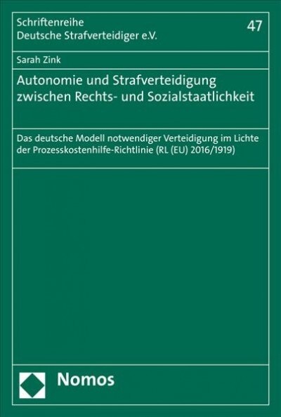 Autonomie Und Strafverteidigung Zwischen Rechts- Und Sozialstaatlichkeit: Das Deutsche Modell Notwendiger Verteidigung Im Lichte Der Prozesskostenhilf (Paperback)