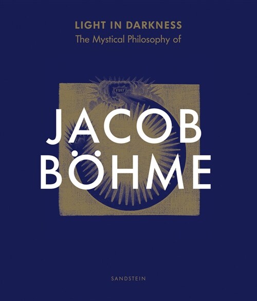 Light in Darkness: The Mystical Philosophy of Jacob Bohme (Paperback)
