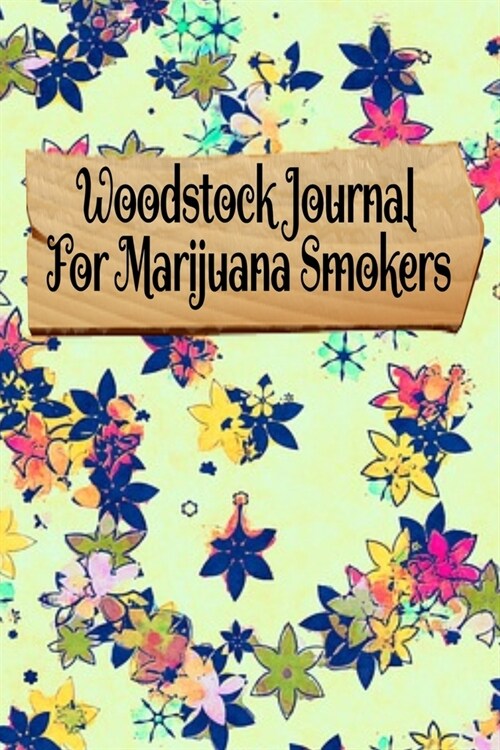 Woodstock Journal For Marijuana Smokers: Love & Peace Planner With Cannabis Review Pages, 1969 Music Record Tracker, Composition Notepad & Journaling (Paperback)