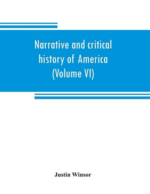 Narrative and critical history of America (Volume VI) (Paperback)