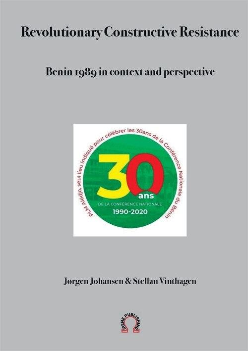 Revolutionary Constructive Resistance, Benin 1989 in context and perspective (Paperback)