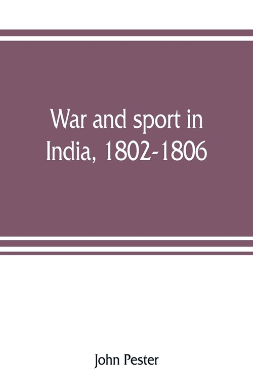 War and sport in India, 1802-1806: an officers diary (Paperback)