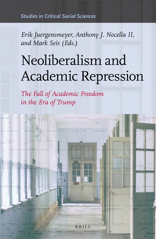 Neoliberalism and Academic Repression: The Fall of Academic Freedom in the Era of Trump (Hardcover)