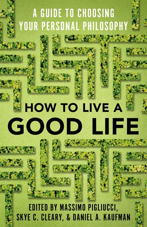 How to Live a Good Life: A Guide to Choosing Your Personal Philosophy (Paperback)
