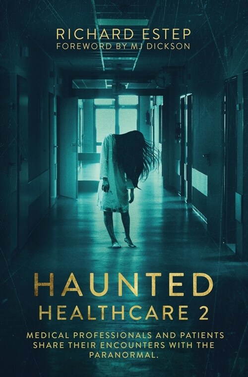 Haunted Healthcare 2: Medical Professionals and Patients Share Their Encounters with the Paranormal (Paperback)