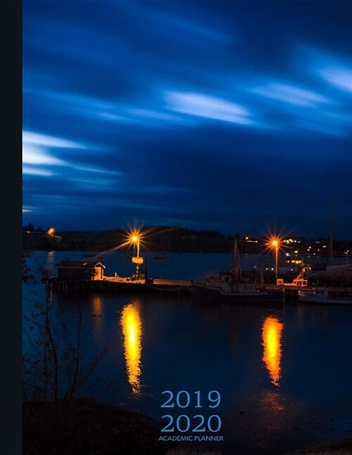 2019-2020 Academic Planner: 1 Year: SEPT - AUG Weekly & Monthly Lunenburg Dock At Night (Paperback)