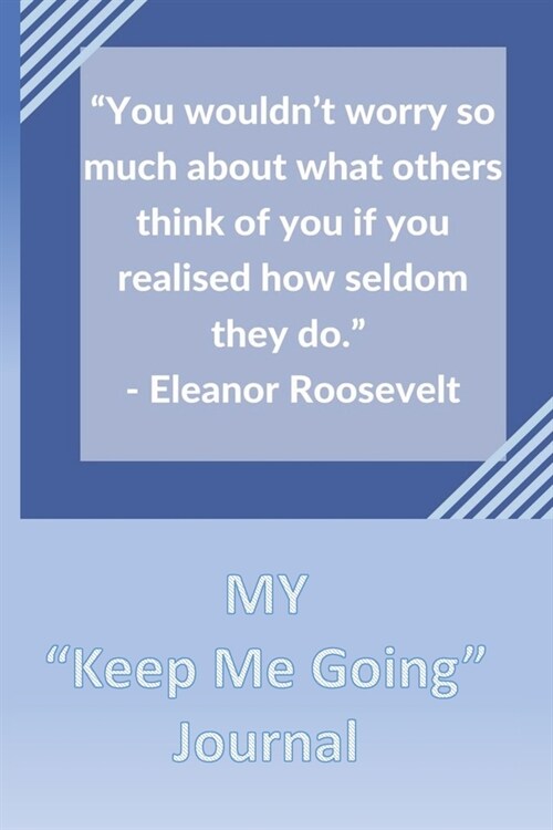 My Keep Me Going Journal: When You Feel LESS in Control, Write In This Journal to Regain Your Composure and Poise for Men, Women Teens and Child (Paperback)