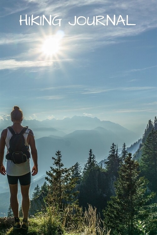 Hiking Journal: 6 X 9 Guided Hiking Journal 120 Pages with Notes Pages (Paperback)