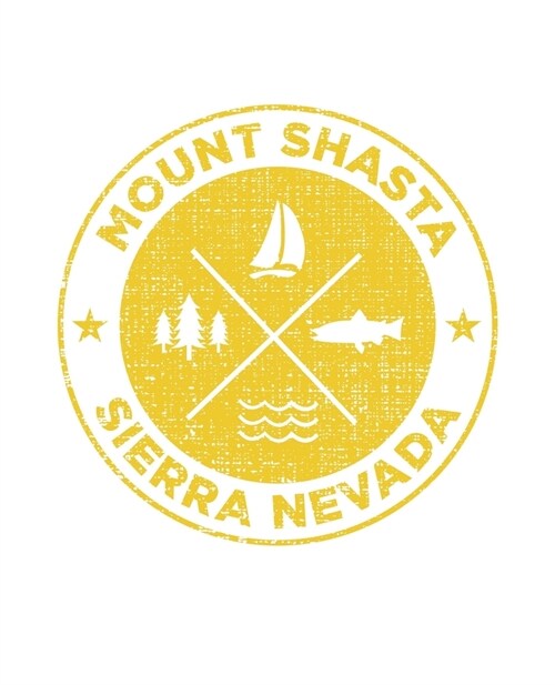 Mount Shasta Sierra Nevada: California Notebook For Camping Hiking Fishing and Skiing Fans. 7.5 x 9.25 Inch Soft Cover Notepad With 120 Pages Of C (Paperback)