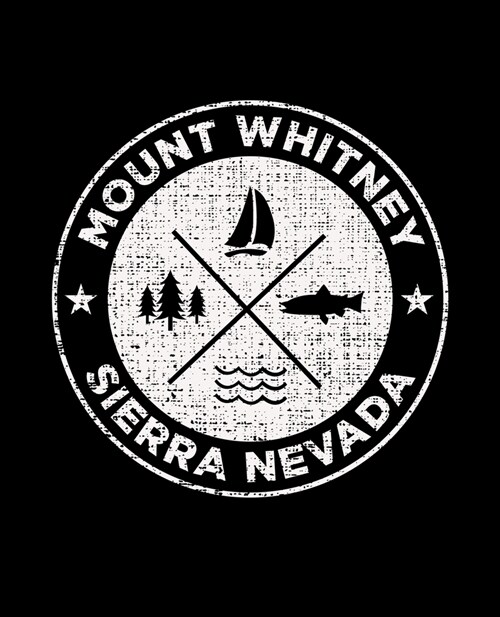 Mount Whitney Sierra Nevada: Notebook For Camping Hiking Fishing and Skiing Fans. 7.5 x 9.25 Inch Soft Cover Notepad With 120 Pages Of College Rule (Paperback)