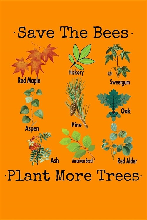 Save The Bees Plant More Trees: Gardening, Trees & Nature Lined Journal (Paperback)