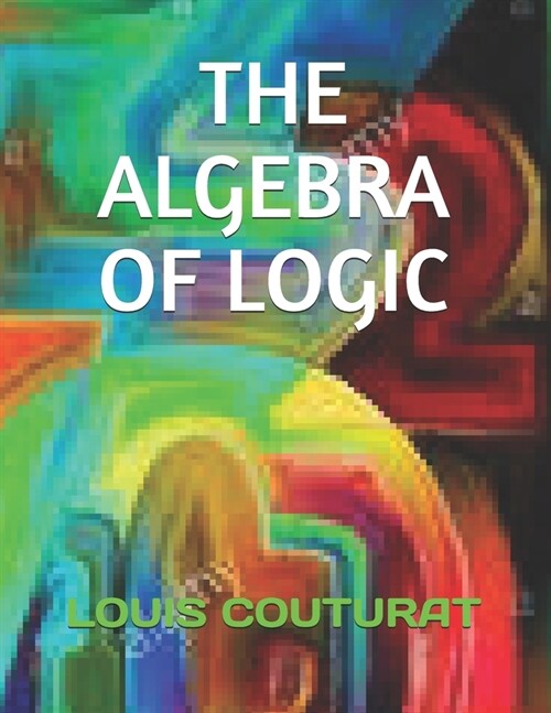 The Algebra of Logic (Paperback)