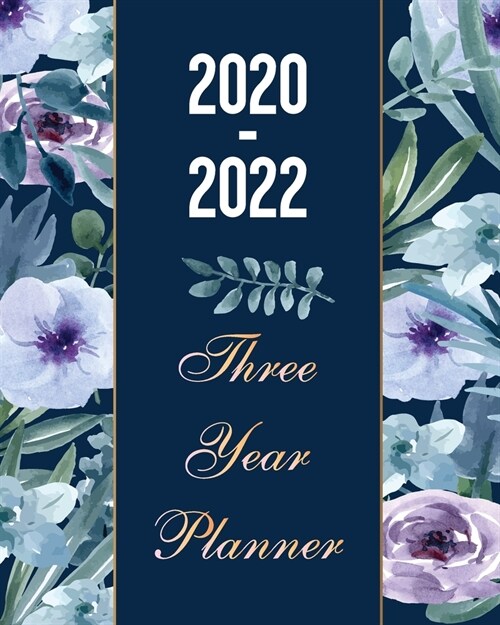 2020-2022 Three Year Planner: Blue Floral Watercolor, Weekly Monthly Schedule Organizer, Three Year Calendar Agenda Planner with Inspirational Quote (Paperback)