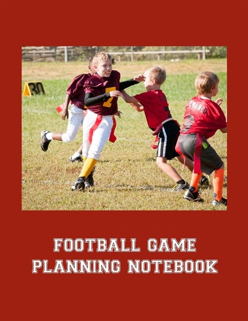 Football Game Planning Notebook: 2019-2020 Youth Coaching Notebook Blank Field Pages 12 Monthly Calendar Game Statistics Roster Strategy Play Organize (Paperback)