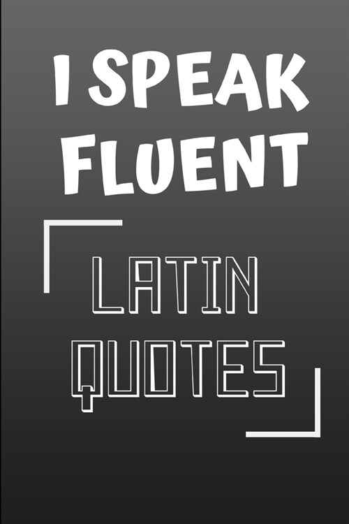 I Speak Fluent Latin Quotes: A grey cover notebook for your Latin writings. (Paperback)