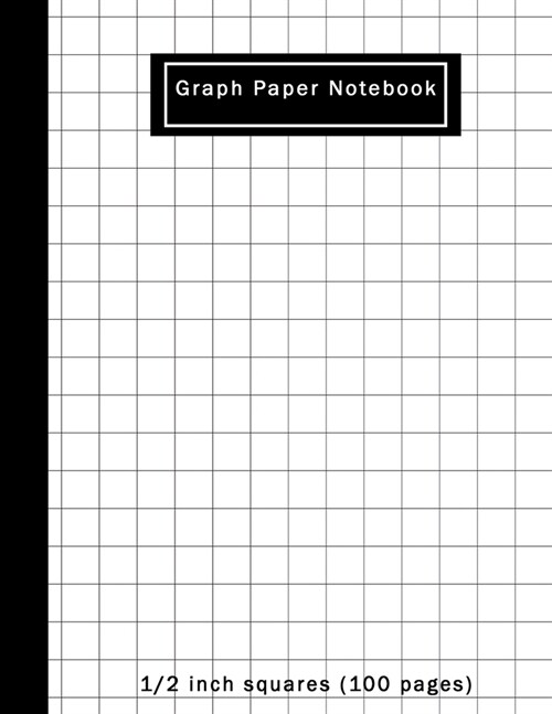 Graph Paper Notebook: Composition School Book 1/2 inch squares 0.5 Grid Lines (100 pages) Ruled, Squared Graphing Paper, Blank Quad Ruled, (Paperback)